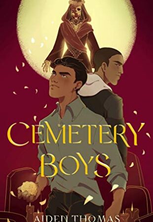 I Need This to Exist: #OwnVoices Reflection on Cemetery Boys by Aiden Thomas