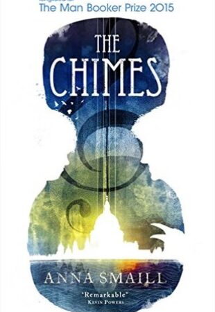 In Music Our Memory: The Chimes by Anna Smaill