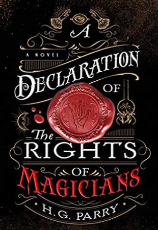 Rewrite the world with magic: A Declaration of the Rights of Magicians by H.G. Parry