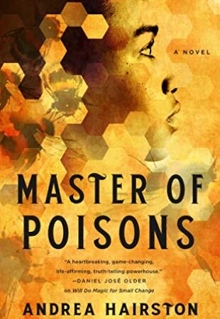A Map to Tomorrow: Master of Poisons by Andrea Hairston