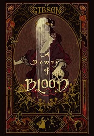 Bloodied and Bejewelled: Dowry of Blood by S.T. Gibson