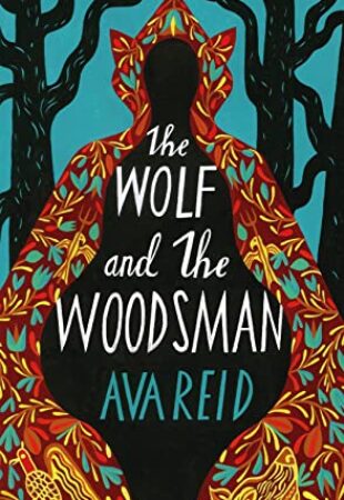 Delivers on Every Dark Promise: The Wolf and the Woodsman by Ava Reid