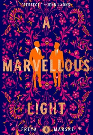 A Delight From Start to Finish: A Marvellous Light by Freya Marske