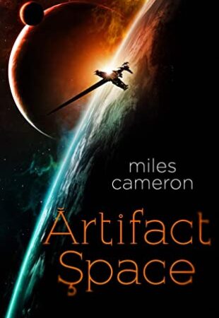 Trade Routes, Sword-Ships & Aliens: Artifact Space by Miles Cameron