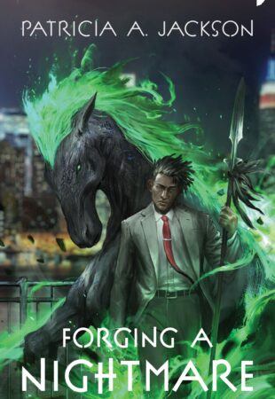 I Can’t Wait For…Forging a Nightmare by Patricia A. Jackson