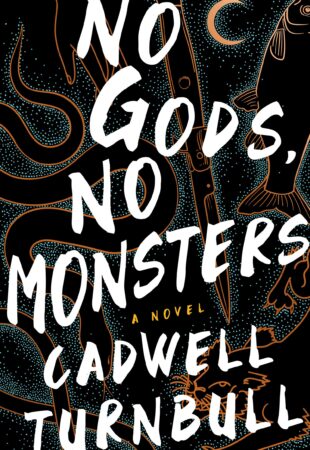 Sharp as a Knife: No Gods, No Monsters by Cadwell Turnbull