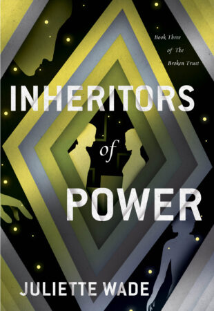 I Can’t Wait For…Inheritors of Power by Juliette Wade