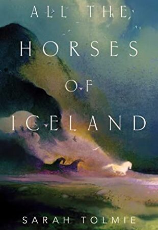 Elegant But Dry: All the Horses of Iceland by Sarah Tolmie
