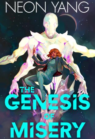 A Book of Meh Revelations: The Genesis of Misery by Neon Yang
