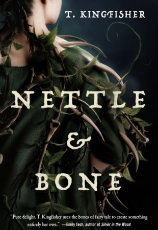 I Can’t Wait For…Nettle & Bone by T. Kingfisher
