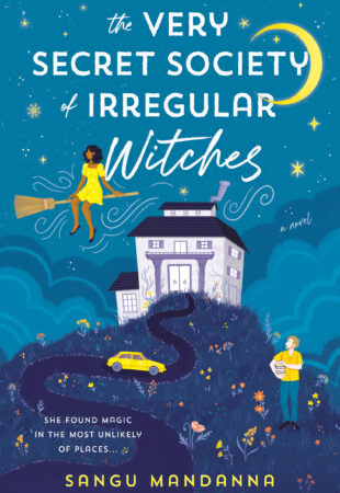 I Can’t Wait For…The Very Secret Society of Irregular Witches by Sangu Mandanna