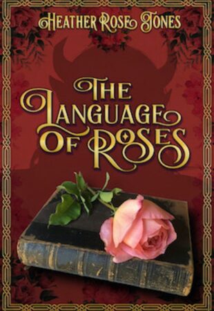 I Can’t Wait For…The Language of Roses by Heather Rose Jones
