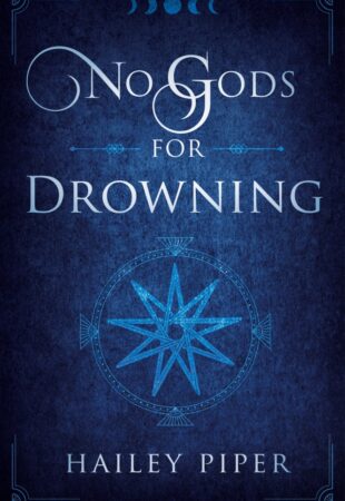 I Can’t Wait For…No Gods For Drowning by Hailey Piper