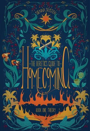 A Magical, Moving Masterpiece: The Heretic’s Guide to Homecoming: Theory by Sienna Tristen