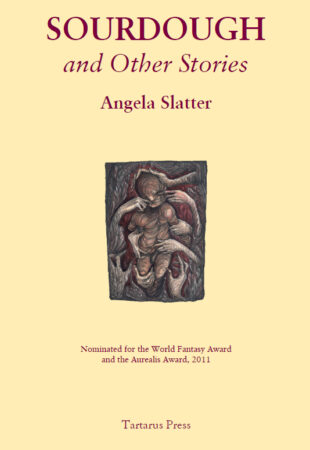 Wild and Wonderful: Sourdough and Other Stories by Angela Slatter