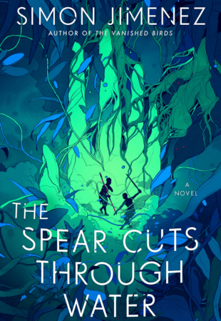 I Can’t Wait For…The Spear Cuts Through Water by Simon Jimenez