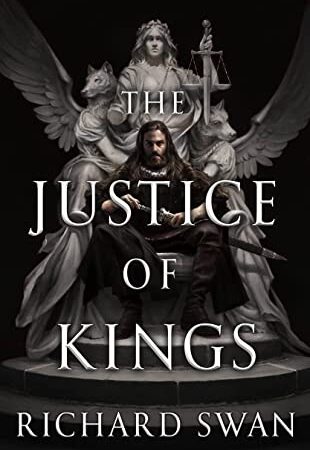 This Right Here Is Why I Don’t Read Popular Books: The Justice of Kings by Richard Swan