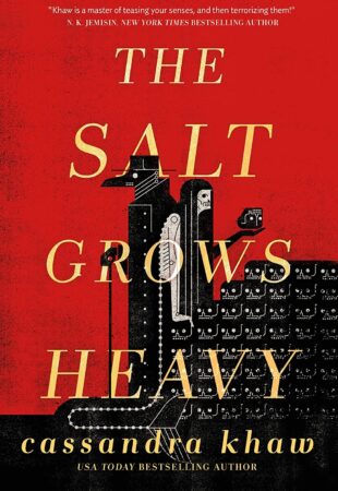 Darkly Decadent: The Salt Grows Heavy by Cassandra Khaw