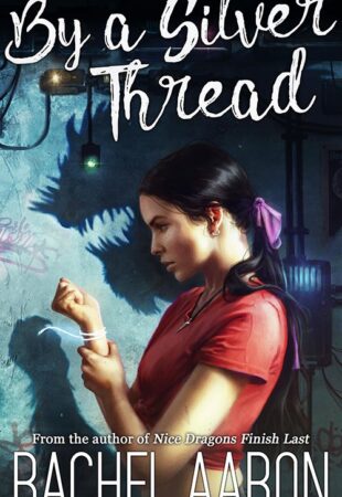 I Can’t Wait For…By a Silver Thread by Rachel Aaron