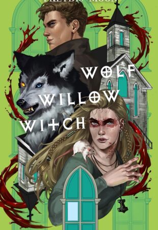 I Can’t Wait For…Wolf, Willow, Witch by Freydís Moon