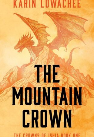 Psychic Empathy and Dragons: The Mountain Crown by Karin Lowachee