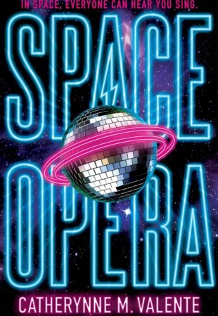 Glitter is Punk, Actually: Space Opera by Catherynne M Valente