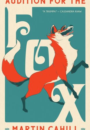 So Hope-Full It’s Overflowing: Audition For the Fox by Martin Cahill