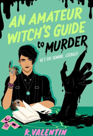 I Can’t Wait For…An Amateur Witch’s Guide to Murder by K. Valentin