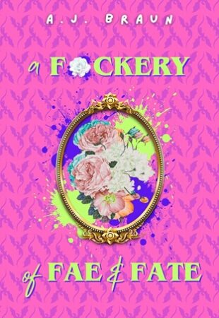 I Can’t Wait For…A Fuckery of Fae and Fate by A.J. Braun