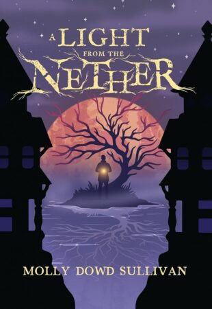 I Can’t Wait For…A Light From the Nether by Molly Dowd Sullivan