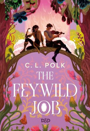 I Can’t Wait For…The Feywild Job by C. L. Polk